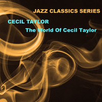 Cecil Taylor - Jazz Classics Series: The World of Cecil Taylor