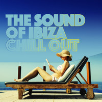 Future Sound of Ibiza|Ibiza Chill Out - The Sound of Ibiza Chill Out