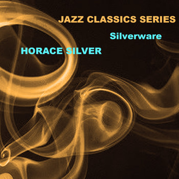 Horace Silver - Jazz Classics Series: Silverware