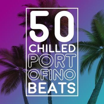 Various Artists - 50 Chilled Portofino Beats
