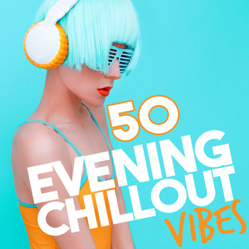 Various Artists - 50 Evening Chill out Vibes