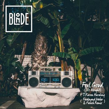 Blonde - Feel Good (It's Alright) [feat. Karen Harding] (Ferdinand Weber, Fabich Remix)