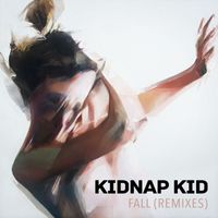 Kidnap - Fall (Remixes)