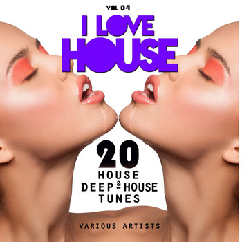 Various Artists - I Love House, Vol. 04 (20 House & Deep-House Tunes)