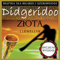 Llewellyn - Didgeridoo Złota: Muzyka dla Relaksu i Uzdrawiania: Specjalne Wydanie