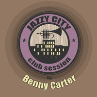 Benny Carter - JAZZY CITY - Club Session by Benny Carter