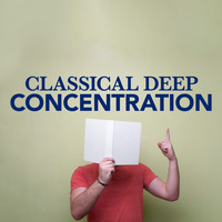 Concentration Music Ensemble & Deep Focus - Classical Deep Concentration