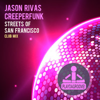 Jason Rivas, Creeperfunk - Streets of San Francisco (Club Mix)