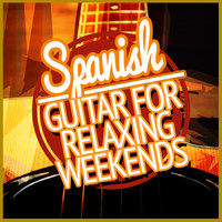 Spanish Guitar Chill Out|Relajacion y Guitarra Acustica|Relaxing Acoustic Guitar - Spanish Guitar for Relaxing Weekends