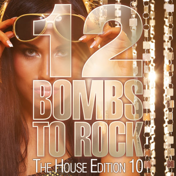 Various Artists - 12 Bombs to Rock - The House Edition 10