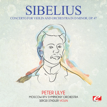 Jean Sibelius - Sibelius: Concerto for Violin and Orchestra in D Minor, Op. 47 (Digitally Remastered)