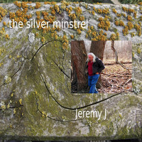The Silver Minstrel - Jeremy J