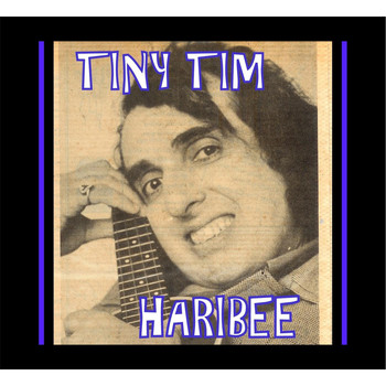 Tiny Tim - Haribee