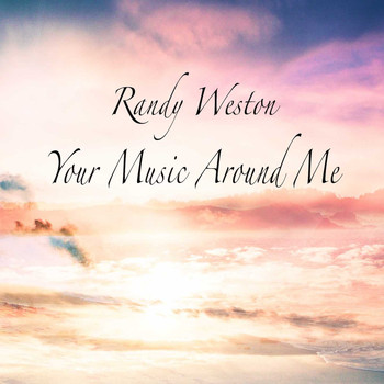 Randy Weston - Your Music Around Me