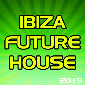 Various Artists - Ibiza Future House 2015 (Explicit)