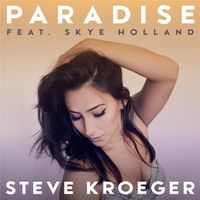 Steve Kroeger - Paradise (feat. Skye Holland)