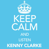 Kenny Clarke - Keep Calm and Listen Kenny Clarke