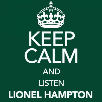 Lionel Hampton - Keep Calm and Listen Lionel Hampton