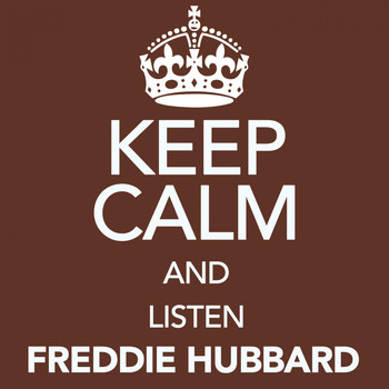 Freddie Hubbard - Keep Calm and Listen Freddie Hubbard