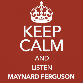Maynard Ferguson - Keep Calm and Listen Maynard Ferguson