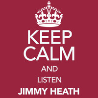 Jimmy Heath - Keep Calm and Listen Jimmy Heath