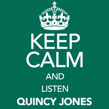 Quincy Jones - Keep Calm and Listen Quincy Jones