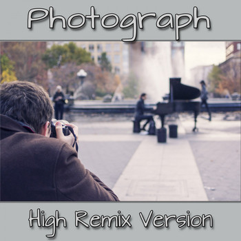 Photographer - Photograph (High Remix Version)