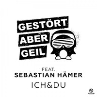 Gestört aber GeiL feat. Sebastian Hämer - Ich & Du