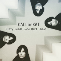 CALLmeKAT - Dirty Deeds Done Dirt Cheap