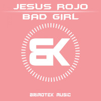 Jesus Rojo - Bad Girl