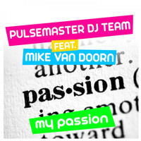 Pulsemaster Dj Team Feat. Mike Van Doorn - My Passion