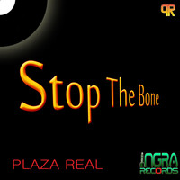 Plaza Real - Stop the Bone
