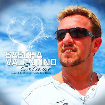 Sascha Valentino - Extreme...und trotzdem lieb ich dich