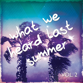 Various Artists - What We Heard Last Summer, Vol. 2