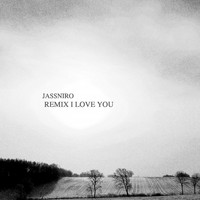 Jassniro - Remix I Love You