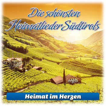 Various Artists - Die schönsten Heimatlieder Südtirols: Heimat im Herzen