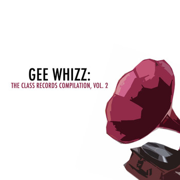 Various Artists - Gee Whizz: The Class Records Compilation, Vol. 2