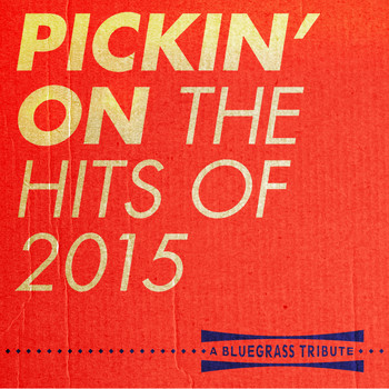 Pickin' On Series - Pickin' on the Hits of 2015