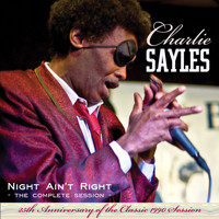 Charlie Sayles - Night Ain't Right Complete Session (25th Anniversary Edition)