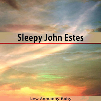 Sleepy John Estes - New Someday Baby