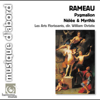 Les Arts Florissants and William Christie - Rameau: Pygmalion, Nélée & Myrthis