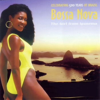 Various Artists - Celebrating 500 Years of Brazil: Bossa Nova - The Girl from Ipanema