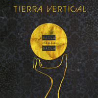 Tierra Vertical - Baila Magia Baila