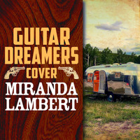 Guitar Dreamers - Guitar Dreamers Cover Miranda Lambert