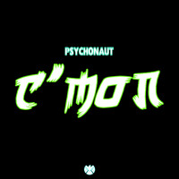 Psychonaut - C'Mon!!