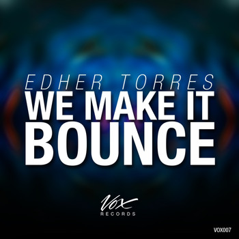 Edher Torres - We Make It Bounce EP