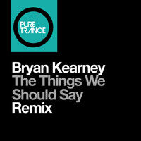 Bryan Kearney - The Things We Should Say