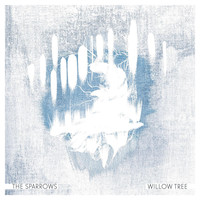 The Sparrows - Willow Tree