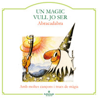 Abracadabra - Un Màgic Vull Jo Ser