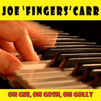 Joe "fingers" Carr - Oh Gee, Oh Gosh, Oh Golly